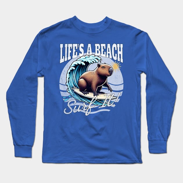 Life's a Beach, Surf It! - Surfing Capybara Long Sleeve T-Shirt by Critter Chaos